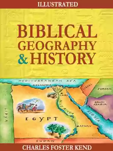 Biblical Geography And History (Illustrated)