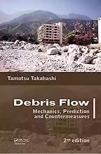 Debris Flow: Mechanics Prediction and Countermeasures 2nd edition