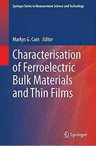 Characterisation Of Ferroelectric Bulk Materials And Thin Films (Springer In Measurement Science And Technology 2)