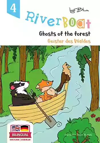 Riverboat: Ghosts Of The Forest Geister Des Waldes: Bilingual Children S Picture English German (Riverboat Bilingual 4)