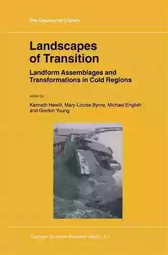 Landscapes Of Transition: Landform Assemblages And Transformations In Cold Regions (GeoJournal Library 68)