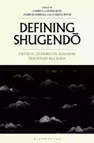 Defining Shugendo: Critical Studies On Japanese Mountain Religion