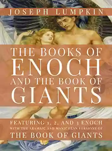 The Of Enoch And The Of Giants: Featuring 1 2 And 3 Enoch With The Aramaic And Manichean Versions Of The Of Giants