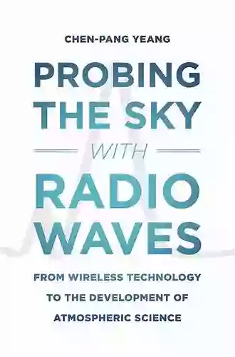 Probing The Sky With Radio Waves: From Wireless Technology To The Development Of Atmospheric Science