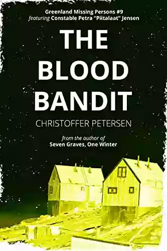 The Blood Bandit: A Constable Petra Jensen Novella (Greenland Missing Persons 9)