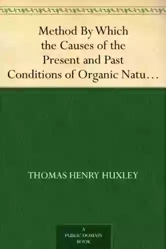 Method By Which The Causes Of The Present And Past Conditions Of Organic Nature Are To Be Discovered The Origination Of Living Beings