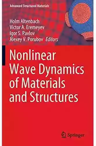 Nonlinear Wave Dynamics Of Materials And Structures (Advanced Structured Materials 122)