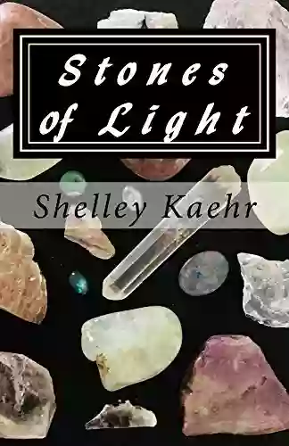 Stones Of Light Shelley Kaehr