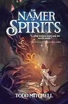 The Namer Of Spirits Todd Mitchell