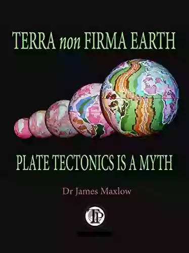 Terra Non Firma Earth: Plate Tectonics Is A Myth