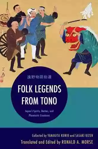 Folk Legends From Tono: Japan S Spirits Deities And Phantastic Creatures