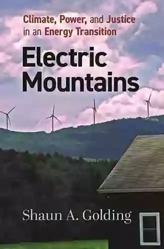 Electric Mountains: Climate Power And Justice In An Energy Transition (Nature Society And Culture)