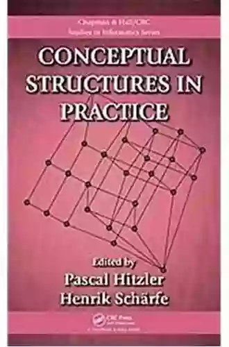 Conceptual Structures In Practice (Chapman Hall/CRC Studies In Informatics 2)