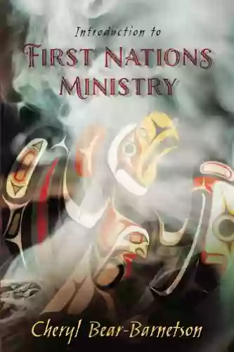 Introduction To First Nations Ministry (Centre For Pentecostal Theology Native North American Contextual Movement Series)