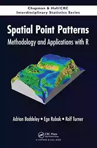 Spatial Point Patterns: Methodology And Applications With R (Chapman Hall/CRC Interdisciplinary Statistics)