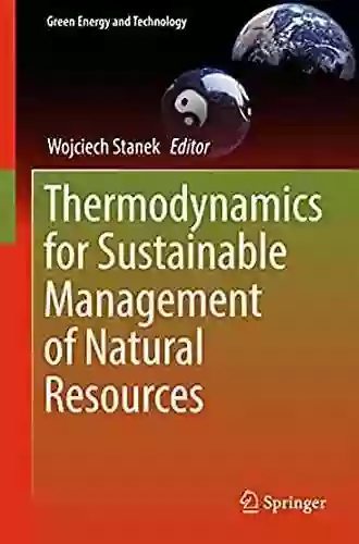 Thermodynamics For Sustainable Management Of Natural Resources (Green Energy And Technology)