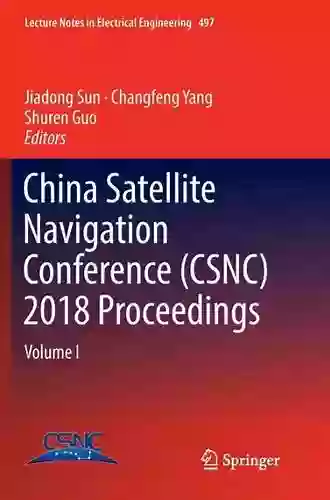 China Satellite Navigation Conference (CSNC) 2018 Proceedings: Volume I (Lecture Notes In Electrical Engineering 497)