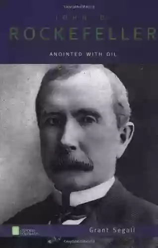 John D Rockefeller: Anointed With Oil (Oxford Portraits)