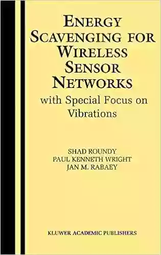 Energy Scavenging For Wireless Sensor Networks: With Special Focus On Vibrations