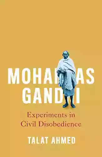 Mohandas Gandhi: Experiments In Civil Disobedience (Revolutionary Lives)