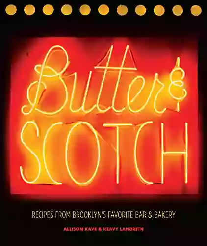 Butter Scotch: Recipes From Brooklyn S Favorite Bar And Bakery