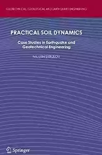 Practical Soil Dynamics: Case Studies In Earthquake And Geotechnical Engineering (Geotechnical Geological And Earthquake Engineering 20)