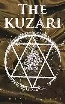 The Kuzari: Of Refutation And Proof On Behalf Of The Despised Religion (Kitab Al Khazari)