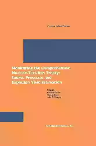 Monitoring The Comprehensive Nuclear Test Ban Treaty: Source Processes And Explosion Yield Estimation (Pageoph Topical Volumes)