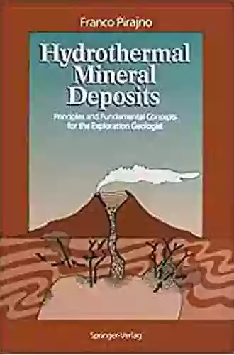 Hydrothermal Mineral Deposits: Principles And Fundamental Concepts For The Exploration Geologist