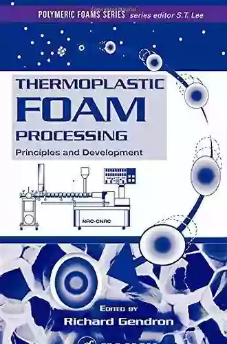 Thermoplastic Foam Processing: Principles And Devlopment: Principles And Development (Polymeric Foams)