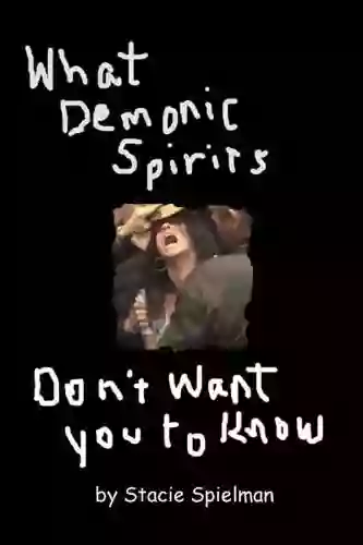 What Demonic Spirits Don T Want You To Know