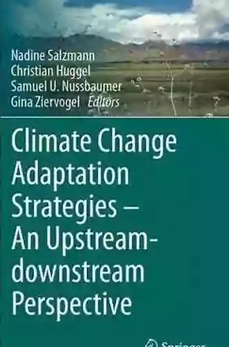 Climate Change Adaptation Strategies An Upstream downstream Perspective