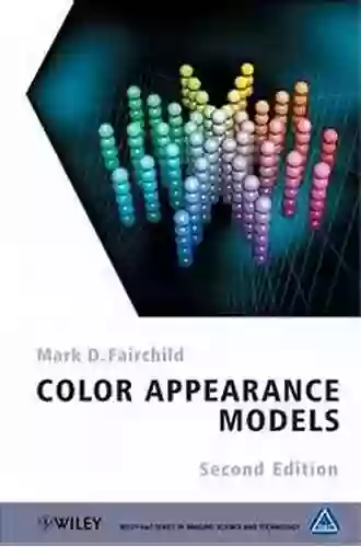 Color Appearance Models (The Wiley IS T In Imaging Science And Technology)