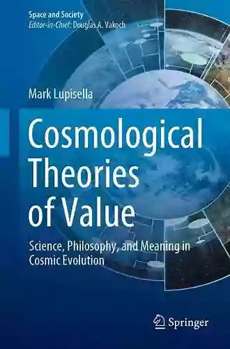 Cosmological Theories of Value: Science Philosophy and Meaning in Cosmic Evolution (Space and Society)