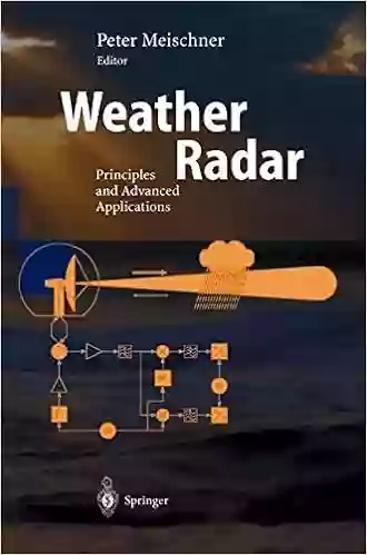 Weather Radar: Principles And Advanced Applications (Physics Of Earth And Space Environments)