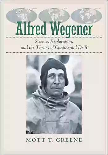 Alfred Wegener: Science Exploration and the Theory of Continental Drift