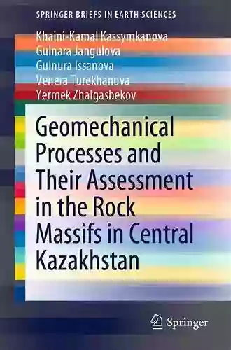 Geomechanical Processes And Their Assessment In The Rock Massifs In Central Kazakhstan (SpringerBriefs In Earth Sciences)