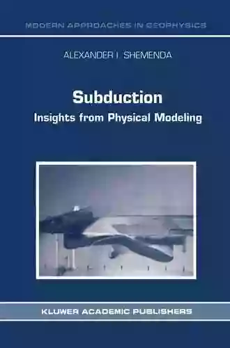 Subduction: Insights From Physical Modeling (Modern Approaches In Geophysics 11)