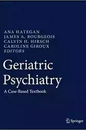 Geriatric Psychiatry: A Case Based Textbook