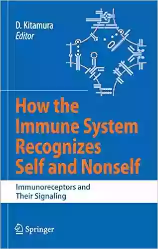 How The Immune System Recognizes Self And Nonself: Immunoreceptors And Their Signaling