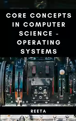 CORE CONCEPTS IN COMPUTER SCIENCE OPERATING SYSTEMS