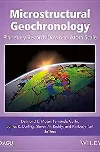 Microstructural Geochronology: Planetary Records Down To Atom Scale (Geophysical Monograph 232)