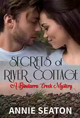 Secrets Of River Cottage (A Bindarra Creek Mystery Romance)