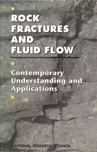 Rock Fractures And Fluid Flow: Contemporary Understanding And Applications