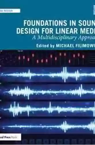 Foundations In Sound Design For Linear Media: A Multidisciplinary Approach