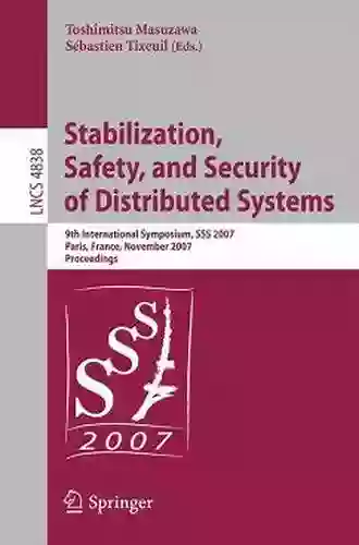 Stabilization Safety and Security of Distributed Systems: 21st International Symposium SSS 2019 Pisa Italy October 22 25 2019 Proceedings (Lecture Notes in Computer Science 11914)