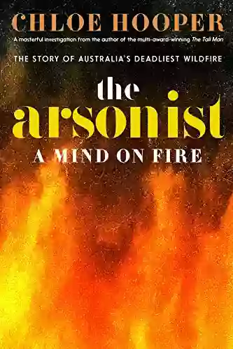 The Arsonist: A Mind On Fire