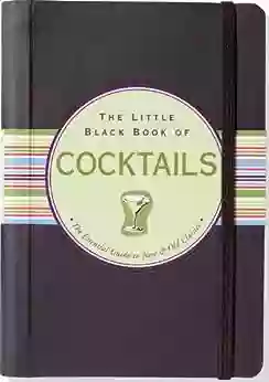 The Little Black Of Cocktails: The Essential Guide To New Old Classics