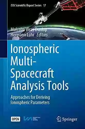 Ionospheric Multi Spacecraft Analysis Tools: Approaches For Deriving Ionospheric Parameters (ISSI Scientific Report 17)