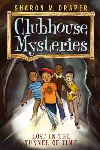 Lost In The Tunnel Of Time (Clubhouse Mysteries 2)